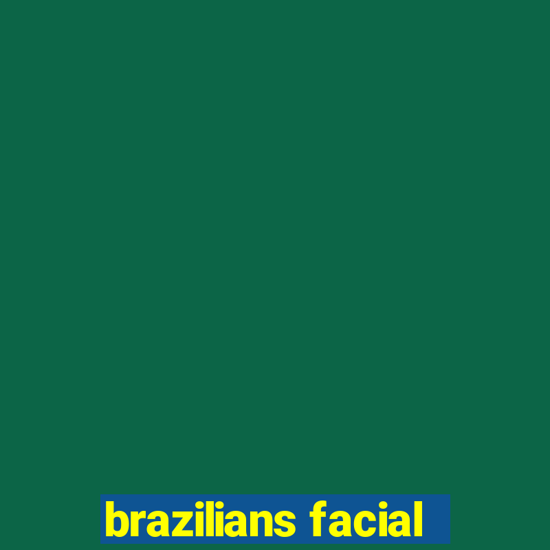 brazilians facial